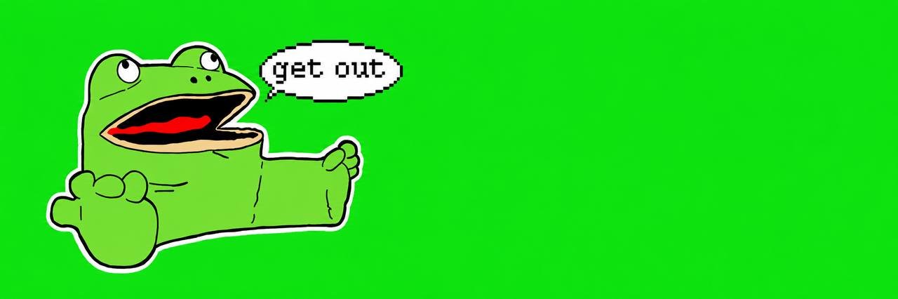get out frog telling you to get out